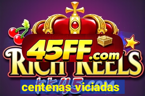 centenas viciadas